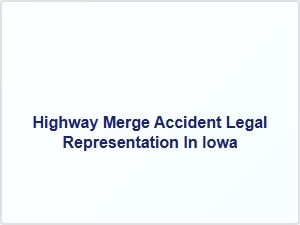 Highway Merge Accident Legal Help in Iowa