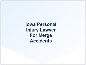 Iowa Lawyer for Highway Merge Accidents