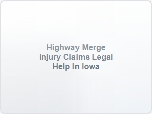 Highway Merge Injury Claims Legal Help in Iowa