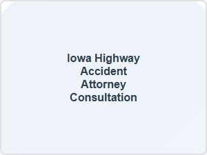 Iowa Highway Accident Attorney Consultation
