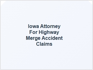 Iowa Attorney for Highway Merge Accident Claims